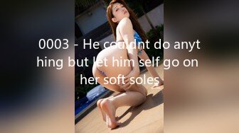 0003 - He couldnt do anything but let him self go on her soft soles